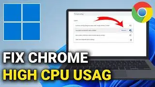 How to Fix Google Chrome High CPU Usage on Windows 11 & Windows 10