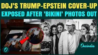 Epstein Files EXPOSE Trump Cover-Up: &lsquo;Bikini Girls&rsquo; Photos SHOCK Nation, DOJ FAILS to Save