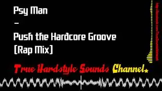 Psy Man - Push the Hardcore Groove (Rap Mix)