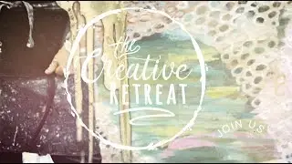 Creative Retreat 2017- Free online event plus ongoing workshop