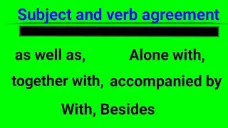 subject & verb agreement|as well as|along with|together with|with |besides use and & correct grammar