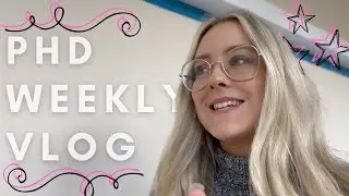 The motivation boost I've been needing! PHD WEEKLY VLOG | My PhD and Me