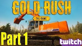 Gold Rush: The Game - First Look Extended Playthrough! Part 1