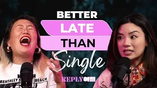 What We're Watching: Better Late than Single | Reply Yeochin Ep. 107