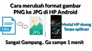 Cara Mengubah Format Gambar PNG ke JPG di HP, sangat mudahh!!