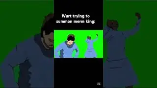 wurt trying to summon merm King: