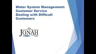 11 Water System Management: Customer Service Dealing with Difficult Customers