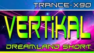 Trance X90 &ndash; Vertikal (Dreamland Short) 🌌 Trance Techno Music