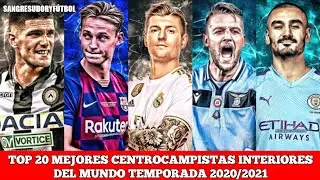TOP 20 MEJORES CENTROCAMPISTAS INTERIORES DEL MUNDO (TEMPORADA 2020/2021) | SangreSudoryF&uacute;tbol