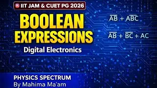 Boolean Expressions | Digital Electronics | IIT JAM & CUET PG Physics | Physics Spectrum