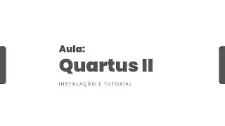 Quartus II - Instala&ccedil;&atilde;o e Tutorial