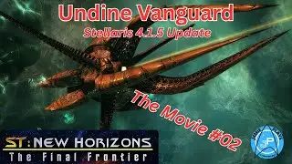 Star Trek: New Horizons 4.1.5 - Undine Vanguard | The Movie #2