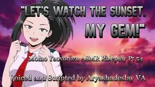 Momo Sings To You at Sunset: Momo Yaoyorozu ASMR Roleplay Pt 54 [F4A] [My Hero Academia]