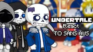 UNDERTALE react to SANS aus