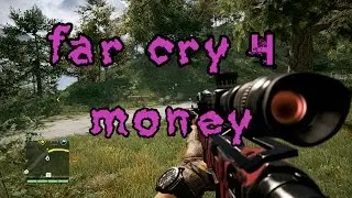 Как быстро заработать денег в far cry 4/How to earn quick money in far cry 4