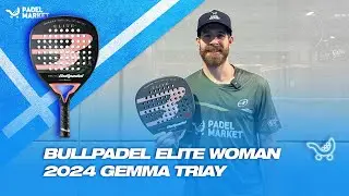 Review Bullpadel Elite Woman Gemma Triay 2024 | By Padel Market