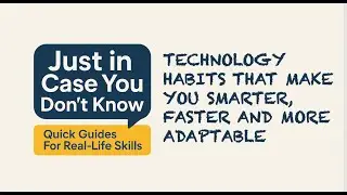 Just In Case You Don't Know Episode: Technology Habits That Make You Smarter, Faster&More Adaptable