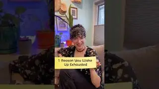 1 Reason You Wake Up Exhausted