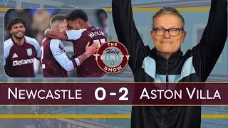 Newcastle United 0 Aston Villa 2 | English Premier League | The Holy Trinity Show