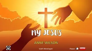 My Jesus - Anne Wilson(With Lyrics)