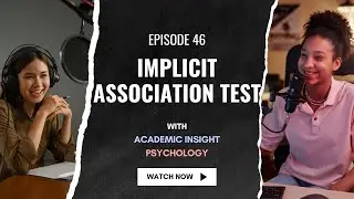 46. Psychology Podcast: What Is the Implicit Association Test (IAT)? Explained Simply