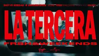 frsh, emiweekends - LA TERCERA (Video Oficial)