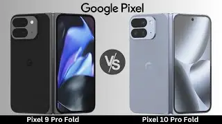 Google Pixel 10 Pro Fold VS Pixel 9 Pro Fold