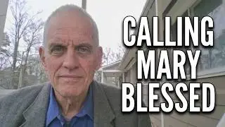 Calling Mary Blessed . . . ESV Bible Reading from Luke 1:48.  Prayer.