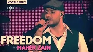Maher Zain - Freedom | Vocals Only (No Music)