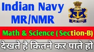 Indian Navy MR/NMR Full Practice Set _ Section B(Math & Science)