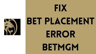 How To Fix Bet Placement Error BetMGM 2024