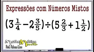 ARITMÉTICA - EXPRESSÃO COM NÚMEROS MISTOS - Prof. Robson Liers - Mathematicamente