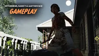 The Texas Chainsaw Massacre - Hitchhiker, Nancy & Leatherface Gameplay