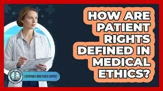 How Are Patient Rights Defined in Medical Ethics?