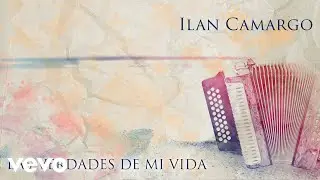 Ilan Camargo - Las verdades de mi vida (Audio)