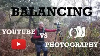 Balancing YouTube with Photography - a vloggers' conumdrum
