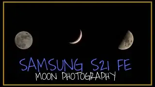 The Power Of A Pro Grade Camera | Samsung S21 FE | Moon Photography 🌙