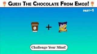 🍫 Guess The Chocolate By Emoji! 🍫| Part - 1 |