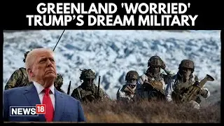 US President Trump Weighs Options to Acquire Greenland, Including Use of U.S. Military | N18G
