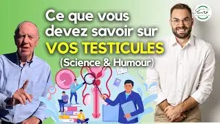 Ce que vous devez savoir sur vos testicules : Science et humour ! #famillessanteprevention