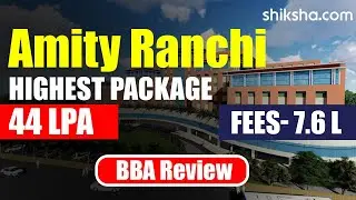 Amity University Ranchi BBA Review | Fees, Admission, Placements, Cutoff