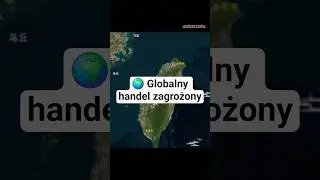 Chiny ćwiczą wojnę o Tajwan. Świat handlu na krawędzi.