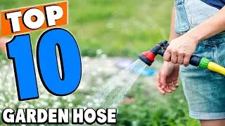 Top 10 Best Garden Hoses Review In 2025