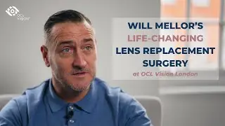 Will Mellor's Life-Changing Lens Replacement Surgery at OCL Vision Clinic London