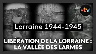 Lib&eacute;ration de la Lorraine, &eacute;pisode 10, la vall&eacute;e des larmes