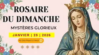 ROSAIRE DU DIMANCHE🌹JANVIER 25 2026🙏🏻MYSTÈRES GLORIEUX
