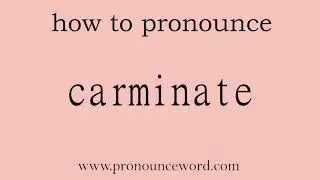 carminate. How to pronounce the english word carminate .Start with C. Learn from me.