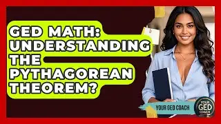 GED Math: Understanding The Pythagorean Theorem? - Your GED Coach