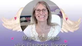 Angel Messages July 29th with Elizabeth Harper