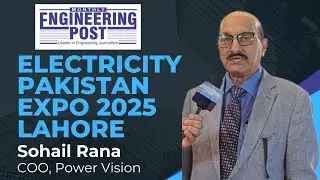 Sohail Rana | COO, Power Vision | Electricity Pakistan Expo 2025, Lahore | Engineering Post